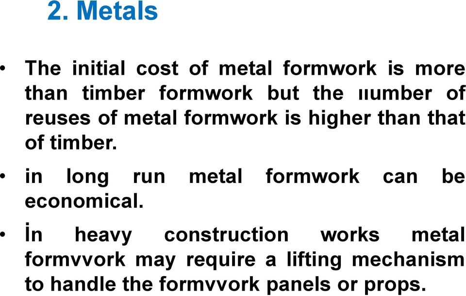 in long run metal formwork can be economical.