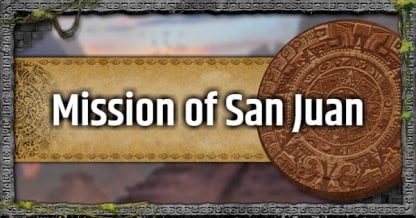 Mission of San Juan - Mission Walkthrough & Challenges