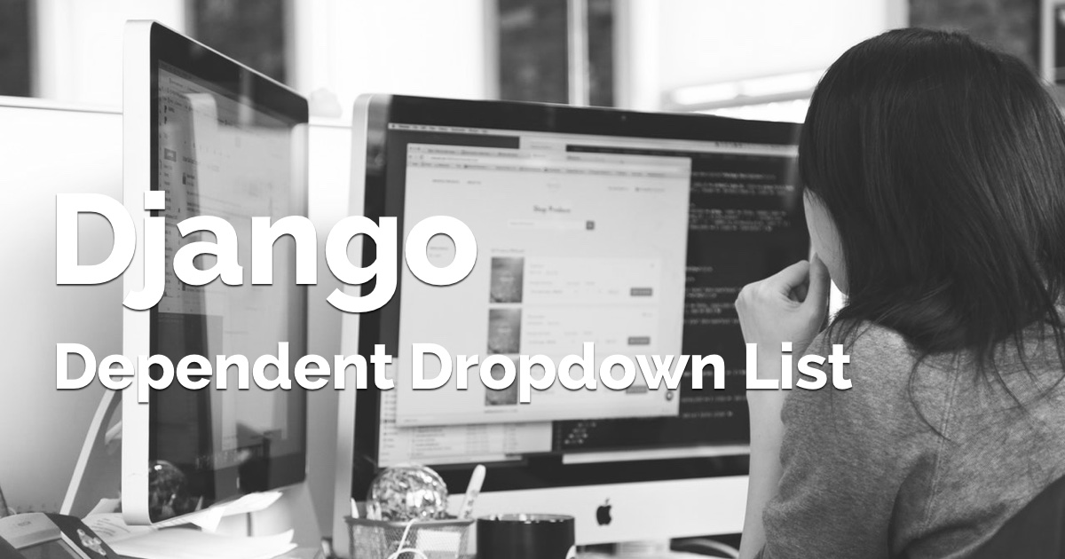 How to Implement Dependent/Chained Dropdown List with Django