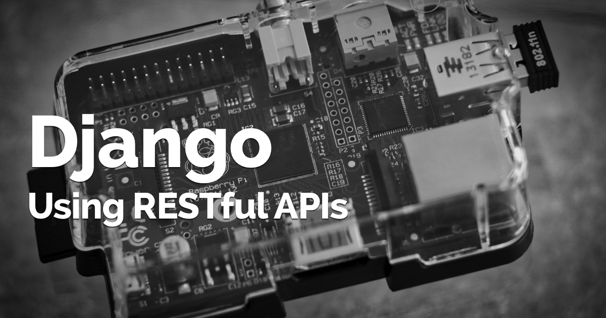 How to Use RESTful APIs with Django